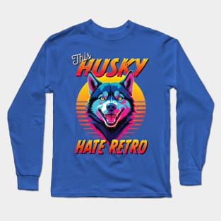 This husky hate retro Long Sleeve T-Shirt